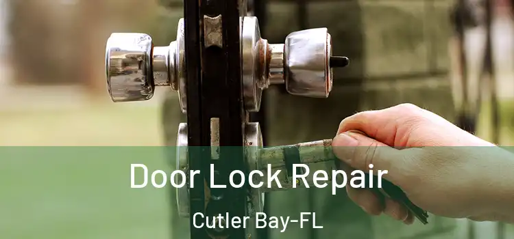  Door Lock Repair Cutler Bay-FL