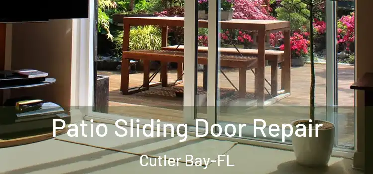  Patio Sliding Door Repair Cutler Bay-FL